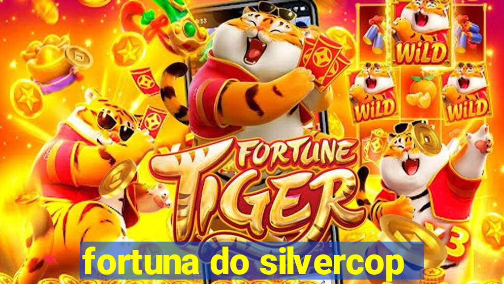 fortuna do silvercop